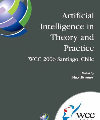 خرید و دانلود نسخه کامل کتاب Artificial Intelligence in Theory and Practice: IFIP 19th World Computer Congress, TC-12 IFIP AI 2006 Stream, August 21-24, 2006, Santiago, Chile