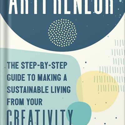 خرید و دانلود نسخه کامل کتاب Artpreneur: The Step-by-Step Guide to Making a Sustainable Living From Your Creativity by Miriam Schulman