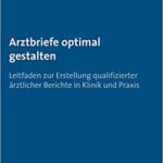 خرید و دانلود نسخه کامل کتاب Arztbriefe optimal gestalten: Leitfaden zur Erstellung qualifizierter ärztlicher Berichte in Klinik und Praxis (German Edition) –  +  pdf