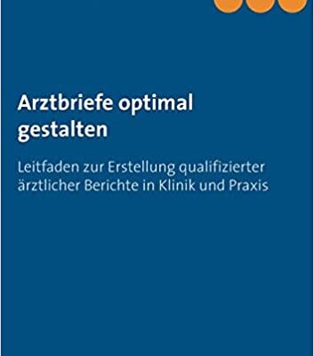 خرید و دانلود نسخه کامل کتاب Arztbriefe optimal gestalten: Leitfaden zur Erstellung qualifizierter ärztlicher Berichte in Klinik und Praxis (German Edition) –  +  pdf