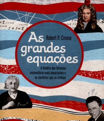 خرید و دانلود نسخه کامل کتاب As Grandes Equações – A história das fórmulas matemáticas mais importantes e os cientistas que as criaram
