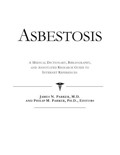 خرید و دانلود نسخه کامل کتاب Asbestosis – A Medical Dictionary, Bibliography, and Annotated Research Guide to Internet References_68d5698c9ac3a.jpeg خرید و دانلود نسخه کامل کتاب Asbestosis – A Medical Dictionary, Bibliography, and Annotated Research Guide to Internet References