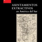 خرید و دانلود نسخه کامل کتاب Asentamientos extractivos en América del Sur : un urbanismo más allá de la ciudad