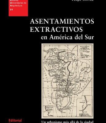 خرید و دانلود نسخه کامل کتاب Asentamientos extractivos en América del Sur : un urbanismo más allá de la ciudad