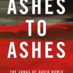 خرید و دانلود نسخه کامل کتاب Ashes To Ashes The Songs Of David Bowie 1976-2016
