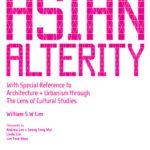 خرید و دانلود نسخه کامل کتاب Asian Alterity: With Special Reference to Architectur + Urbanism Through the Lens of Cultural Studies   Case Studies of Asian Cities, Part II