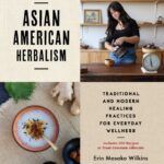 خرید و دانلود نسخه کامل کتاب Asian American Herbalism: Traditional and Modern Healing Practices for Everyday Wellness