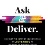 خرید و دانلود نسخه کامل کتاب Ask and Deliver : Discover the Heart of Your Business by Listening to the Voice of Your Customers