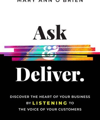 خرید و دانلود نسخه کامل کتاب Ask and Deliver : Discover the Heart of Your Business by Listening to the Voice of Your Customers
