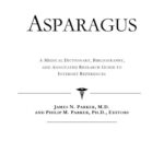 خرید و دانلود نسخه کامل کتاب Asparagus – A Medical Dictionary, Bibliography, and Annotated Research Guide to Internet References