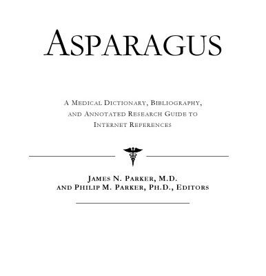 خرید و دانلود نسخه کامل کتاب Asparagus – A Medical Dictionary, Bibliography, and Annotated Research Guide to Internet References