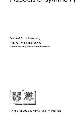 خرید و دانلود نسخه کامل کتاب Aspects of symmetry: selected Erice lectures of Sidney Coleman