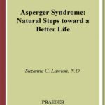 خرید و دانلود نسخه کامل کتاب Asperger Syndrome: Natural Steps Toward a Better Life for You or Your Child (Complementary and Alternative Medicine)