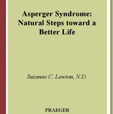 خرید و دانلود نسخه کامل کتاب Asperger Syndrome: Natural Steps Toward a Better Life for You or Your Child (Complementary and Alternative Medicine)