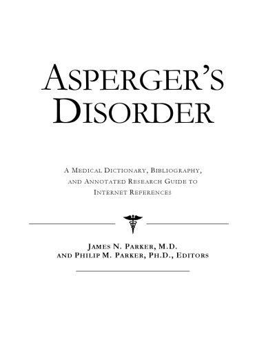 خرید و دانلود نسخه کامل کتاب Asperger’s Disorder: A Medical Dictionary, Bibliography, And Annotated Research Guide To Internet References_68d448e444a1d.jpeg خرید و دانلود نسخه کامل کتاب Asperger’s Disorder: A Medical Dictionary, Bibliography, And Annotated Research Guide To Internet References