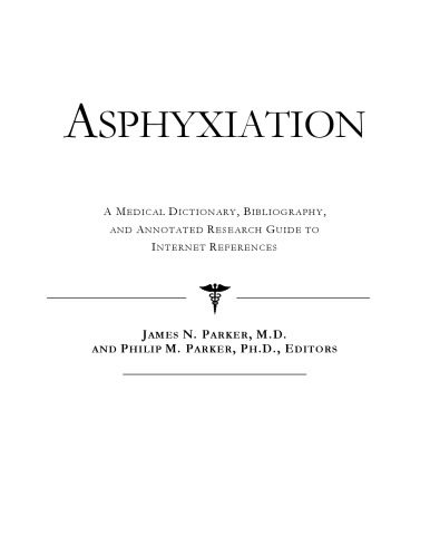 خرید و دانلود نسخه کامل کتاب Asphyxiation: A Medical Dictionary, Bibliography, And Annotated Research Guide To Internet References_68d49d759f422.jpeg خرید و دانلود نسخه کامل کتاب Asphyxiation: A Medical Dictionary, Bibliography, And Annotated Research Guide To Internet References