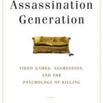 خرید و دانلود نسخه کامل کتاب Assassination Generation: Video Games, Aggression, and the Psychology of Killing