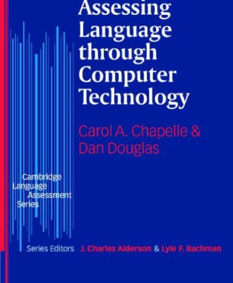 خرید و دانلود نسخه کامل کتاب Assessing Language through Computer Technology (Cambridge Language Assessment)