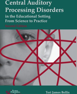 خرید و دانلود نسخه کامل کتاب Assessment & Management of Central Auditory Processing Disorders in the Educational Setting: From Science to Practice