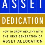 خرید و دانلود نسخه کامل کتاب Asset Dedication: How to Grow Wealthy with the Next Generation of Asset Allocation