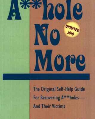 خرید و دانلود نسخه کامل کتاب Asshole No More; The Original Self-Help Guide for Recovering Assholes and Their Victims