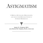 خرید و دانلود نسخه کامل کتاب Astigmatism – A Medical Dictionary, Bibliography, and Annotated Research Guide to Internet References