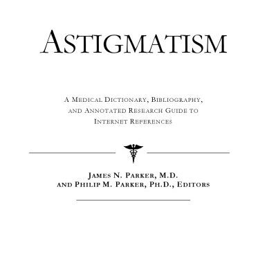 خرید و دانلود نسخه کامل کتاب Astigmatism – A Medical Dictionary, Bibliography, and Annotated Research Guide to Internet References