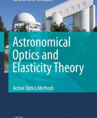 خرید و دانلود نسخه کامل کتاب Astronomical Optics and Elasticity Theory: Active Optics Methods