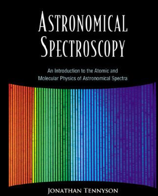 خرید و دانلود نسخه کامل کتاب Astronomical Spectroscopy: An Introduction To The Atomic And Molecular Physics Of Astronomical Spectra (Immperial College Press Advanced Physics Texts)