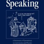 خرید و دانلود نسخه کامل کتاب Astronomically Speaking: A Dictionary of Quotations on Astronomy, Mathematics and Physics