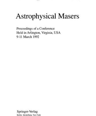 خرید و دانلود نسخه کامل کتاب Astrophysical Masers: Proceedings of a Conference Held in Arlington, Virginia, USA 9–11 March 1992