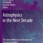 خرید و دانلود نسخه کامل کتاب Astrophysics in the Next Decade: The James Webb Space Telescope and Concurrent Facilities
