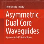خرید و دانلود نسخه کامل کتاب Asymmetric Dual Core Waveguides: Dynamics of Self-Similar Waves