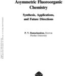 خرید و دانلود نسخه کامل کتاب Asymmetric Fluoroorganic Chemistry. Synthesis, Applications, and Future Directions
