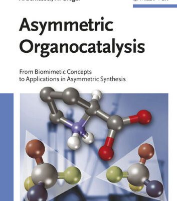 خرید و دانلود نسخه کامل کتاب Asymmetric Organocatalysis: From Biomimetic Concepts to Applications in Asymmetric Synthesis
