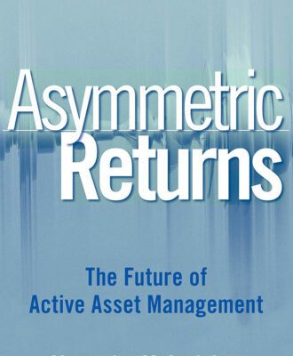 خرید و دانلود نسخه کامل کتاب Asymmetric Returns: The Future of Active Asset Management (Wiley Finance)