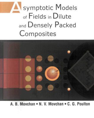 خرید و دانلود نسخه کامل کتاب Asymptotic Models of Fields in Dilute and Denselly Packed Composites