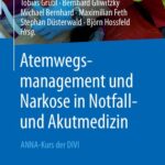 خرید و دانلود نسخه کامل کتاب Atemwegsmanagement und Narkose in Notfall- und Akutmedizin: ANNA-Kurs der DIVI