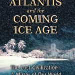 خرید و دانلود نسخه کامل کتاب Atlantis and the Coming Ice Age: The Lost Civilization–A Mirror of Our World