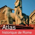 خرید و دانلود نسخه کامل کتاب Atlas historique de Rome : IXe siècle avant J.-C.-XXIe siècle
