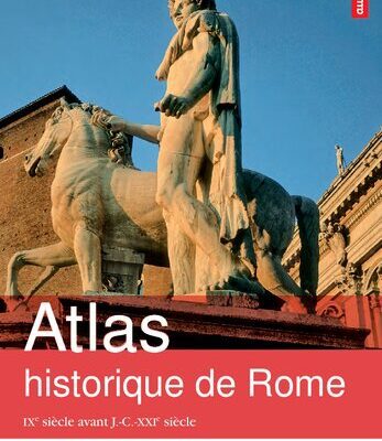 خرید و دانلود نسخه کامل کتاب Atlas historique de Rome : IXe siècle avant J.-C.-XXIe siècle