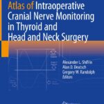 خرید و دانلود نسخه کامل کتاب Atlas of Intraoperative Cranial Nerve Monitoring in Thyroid and Head and Neck Surgery