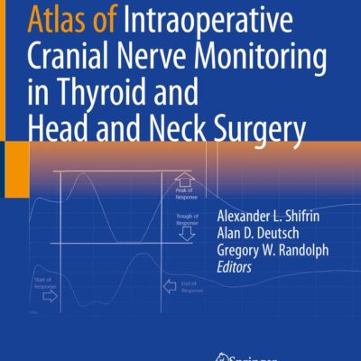 خرید و دانلود نسخه کامل کتاب Atlas of Intraoperative Cranial Nerve Monitoring in Thyroid and Head and Neck Surgery