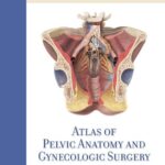 خرید و دانلود نسخه کامل کتاب Atlas of Pelvic Anatomy and Gynecologic Surgery