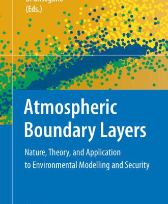 خرید و دانلود نسخه کامل کتاب Atmospheric Boundary Layers: Nature, Theory and Applications to Environmental Modelling and Security