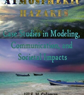 خرید و دانلود نسخه کامل کتاب Atmospheric Hazards: Case Studies in Modeling, Communication, and Societal Impacts