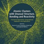 خرید و دانلود نسخه کامل کتاب Atomic Clusters with Unusual Structure, Bonding and Reactivity: Theoretical Approaches, Computational Assessment and Applications