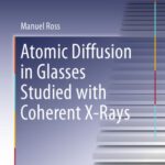 خرید و دانلود نسخه کامل کتاب Atomic Diffusion in Glasses Studied with Coherent X-Rays
