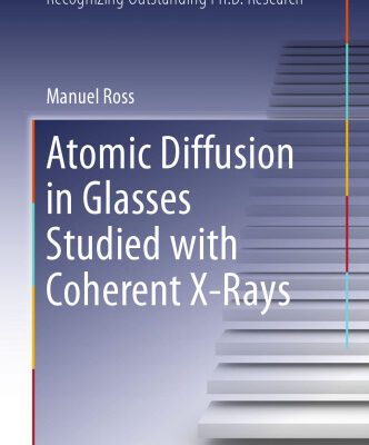 خرید و دانلود نسخه کامل کتاب Atomic Diffusion in Glasses Studied with Coherent X-Rays