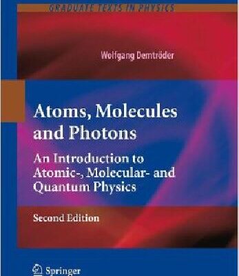 خرید و دانلود نسخه کامل کتاب Atoms, Molecules and Photons: An Introduction to Atomic-, Molecular- And Quantum Physics